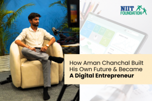 How Aman Chanchal Built His Own Future & Became A Digital Entrepreneur