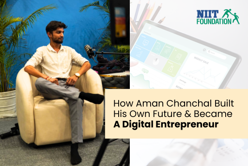 How Aman Chanchal Built His Own Future & Became A Digital Entrepreneur