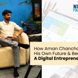 How Aman Chanchal Built His Own Future & Became A Digital Entrepreneur